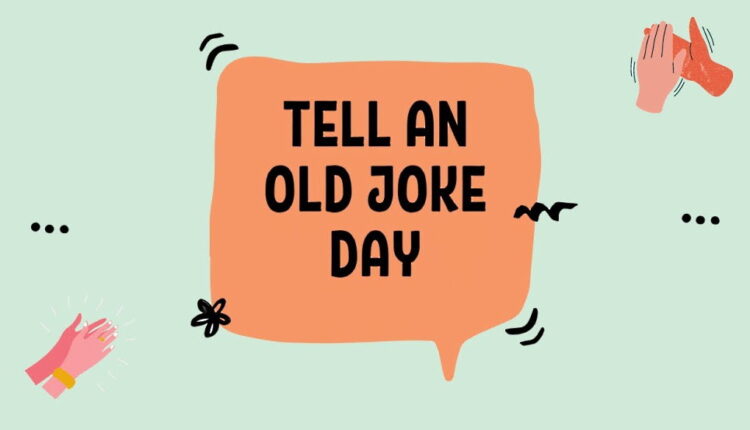 National Tell an Old Joke Day - July 24
