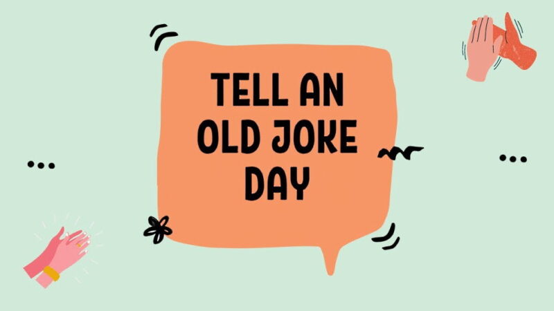 National Tell an Old Joke Day - July 24