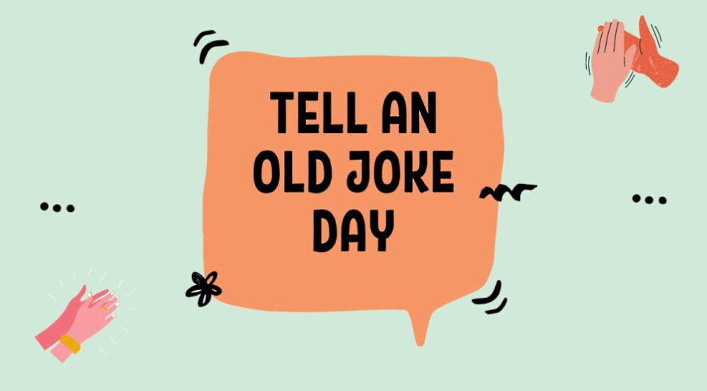 National Tell an Old Joke Day July 24, 2024