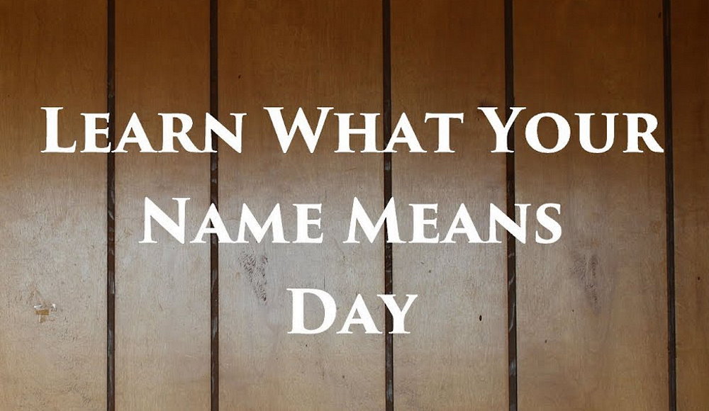 Discover What Your Name Means Day - March