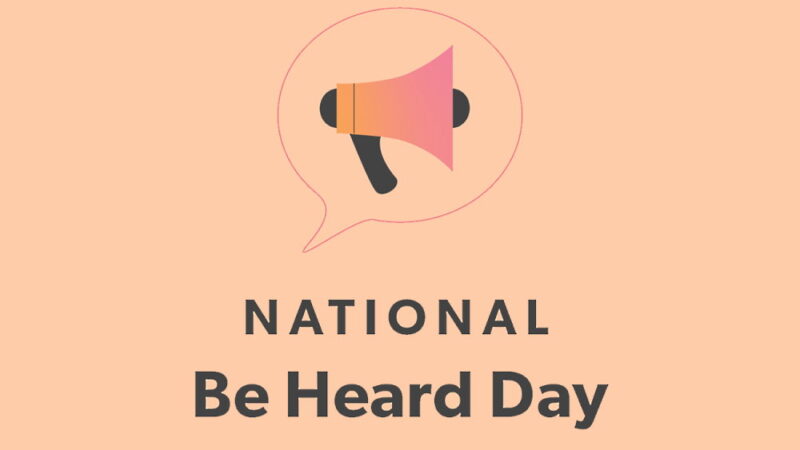 National Be Heard Day - March 7