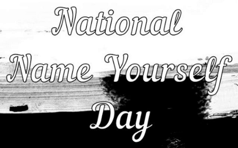National Name Yourself Day - April 9