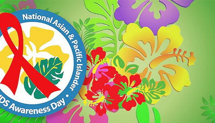 National Asian and Pacific Islander HIV/AIDS Awareness Day - May 19