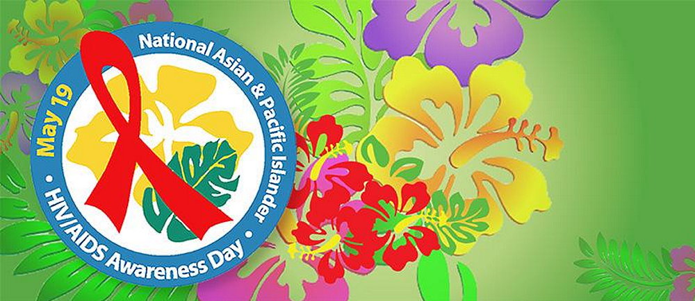 National Asian and Pacific Islander HIV/AIDS Awareness Day - May 19