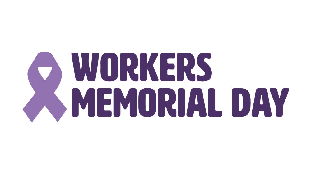 Workers’ Memorial Day - April 28