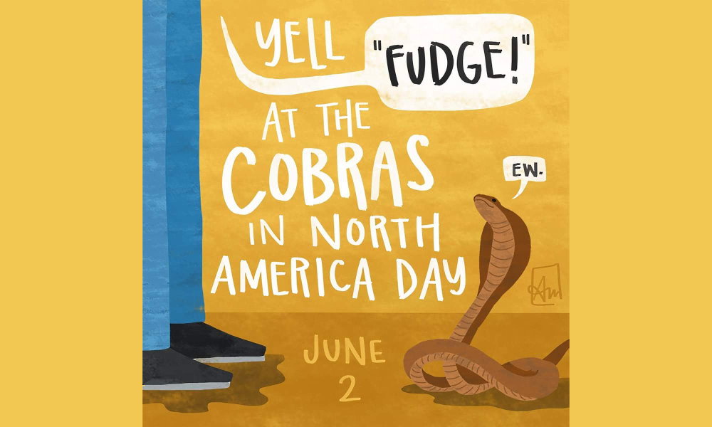 Yell "Fudge" at the Cobras in North America Day - June 2
