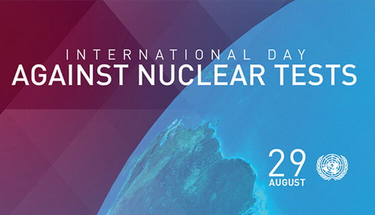 International Day Against Nuclear Tests - August 29