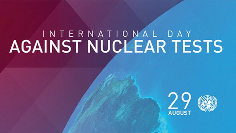 International Day Against Nuclear Tests - August 29