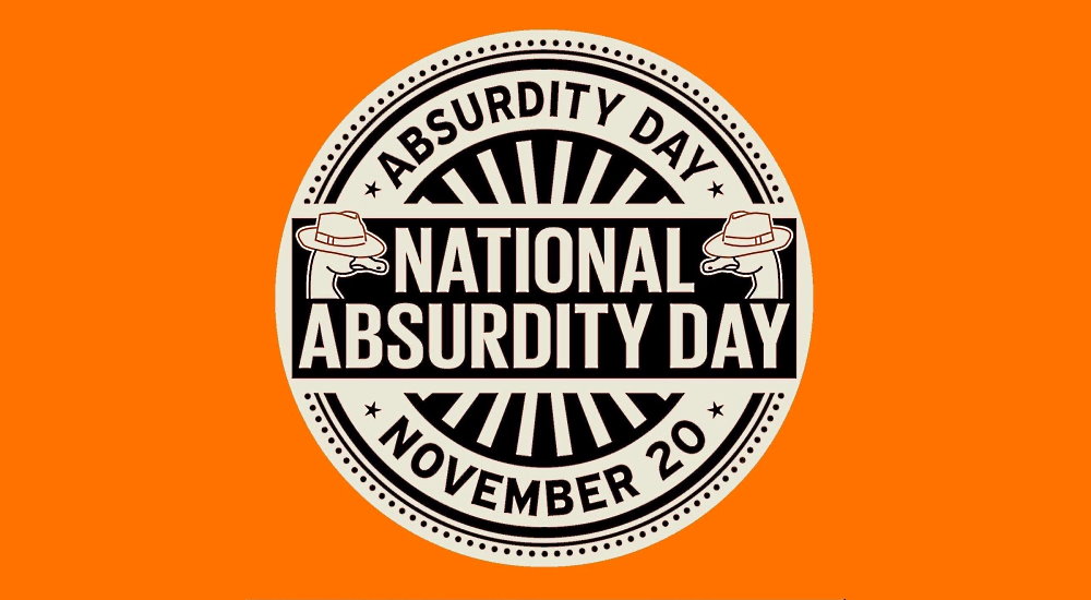 National Absurdity Day - November 20