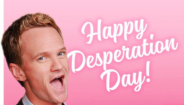 Desperation Day - February 13